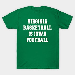 virginia basketball is iowa football T-Shirt